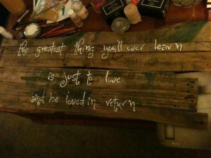 ... quote painted on some reclaimed wood and thought I would give it a try