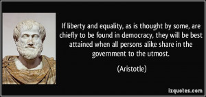 If liberty and equality, as is thought by some, are chiefly to be ...