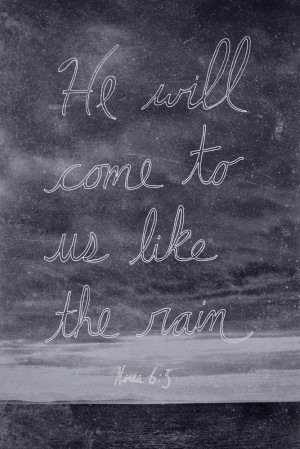 he will appear he will come to us like the winter rains like the ...
