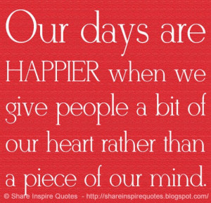 Our days are happier when we give people a bit of our heart rather ...