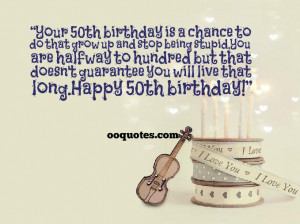 ... 50th birthday is a chance to do that grow up and stop being stupid