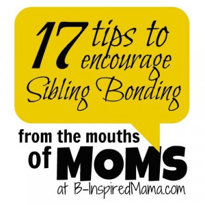 17 Tips to Encourage Sibling Bonding [From the Mouths of Moms]