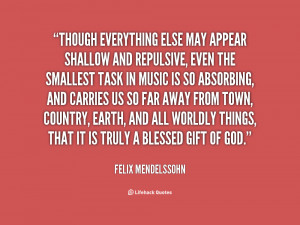 Though everything else may appear shallow and repulsive, even the ...