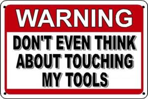 Don'T Touch My Tools Warning Sign Danger Funny Gag Gift Dad Workshop ...