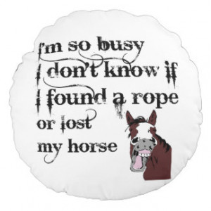 Busy Horse Owner Stress Quote Funny Cartoon Round Pillow
