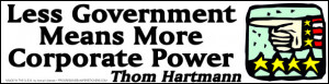 Less Government Means More Corporate Power - Thom Hartmann