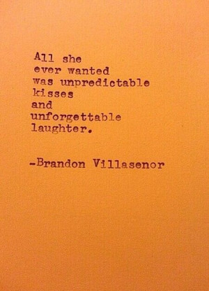 ... she ever wanted was unpredictable kisses and unforgettable laughter