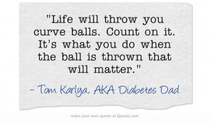 Life will throw you curve balls. Count on it. It's what you do when ...