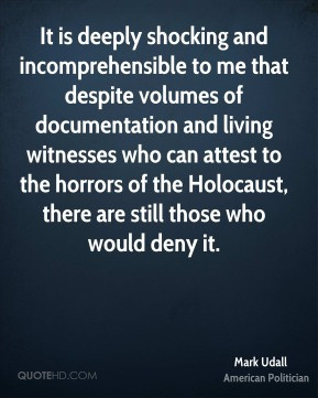 ... attest to the horrors of the Holocaust, there are still those who