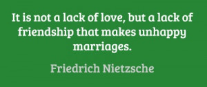 ... lack of friendship that makes unhappy marriages. #quotes #marriage