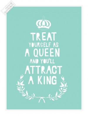 Treat yourself as a queen quote