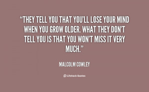 Tell You When Grow Older Will Lose Your Mind Birthday Quote