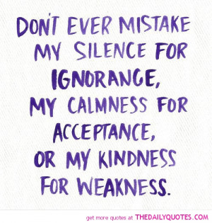 Related Pictures dont ever mistake my silence quotes and sayings