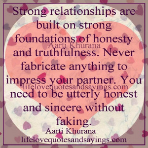 Strong relationships are built on strong foundations of honesty and ...