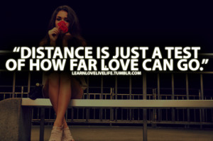 Distance Is Just A Test Of How Far Love can go''