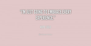 quote-Hope-Solo-im-just-going-to-embrace-every-experience-240154.png