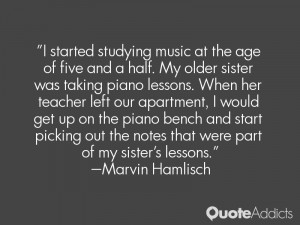 the age of five and a half My older sister was taking piano lessons