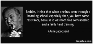 Besides, I think that when one has been through a boarding school ...