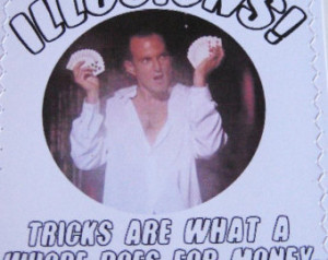 Arrested Development card. Gob. Ill usions. Tricks are what a wh-re ...