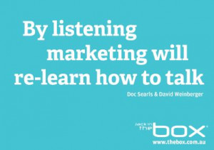 ... , marketing will re-learn how to talk - Doc Searls + David Weinberger