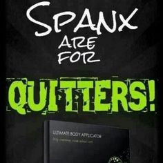 Spanx are for quitters! Quote of the day! Visit It Works global for ...