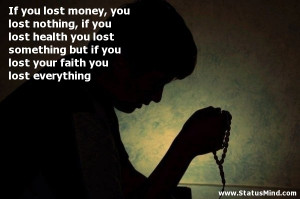 If you lost money, you lost nothing, if you lost health you lost ...