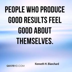 ... - People who produce good results feel good about themselves
