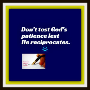 Don't test God