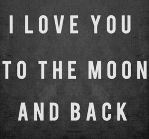 Love u to the moon and back!