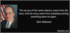 The success of the movie industry comes from the story. And the story ...