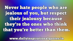 ... ones who think that you’re better than them ~ Inspirational Quote