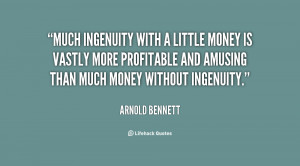 little money is vastly more profitable and amusing than much money ...