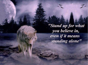 Stand up even if you stand alone.