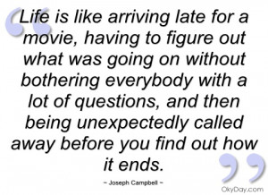 life is like arriving late for a movie joseph campbell