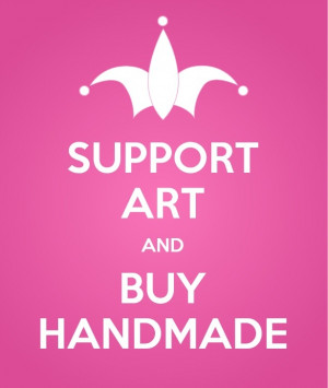 Buy handmade ~ support an artist!