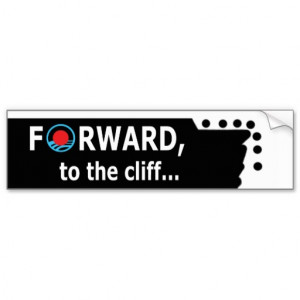 Funny Anti-Obama Bumper Sticker - Fiscal Cliff