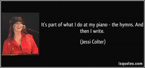 part of what i do at my piano the hymns and then i write jessi colter