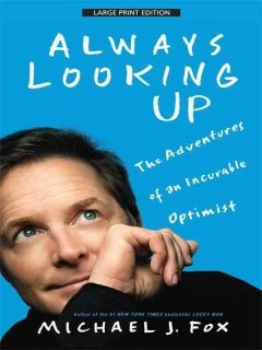 ... adventures of an incurable optimist by Michael J. Fox (Large Print