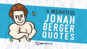 Jonah Berger Quotes – 5 Insightful Lessons On Sharing From The ...