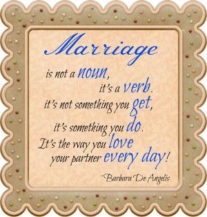 Marriage Is Not A Noun It’s A Verb It’s Not Something You Get, It ...