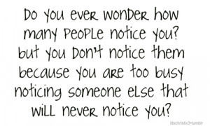 Do you ever wonder how many people notice you? But you don't notice ...