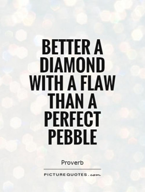 Diamond Quotes Not Perfect Quotes Proverb Quotes
