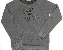 woke up like this women's slo uchy sweatshirt (available in 3 colors ...