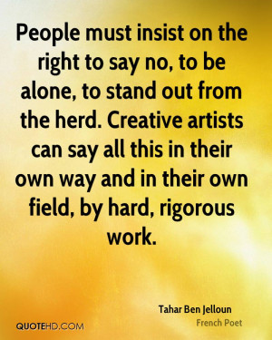 People must insist on the right to say no, to be alone, to stand out ...