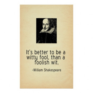 William Shakespeare Quote Better to be Witty Fool Poster