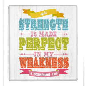 Strength Made Perfect Weakness