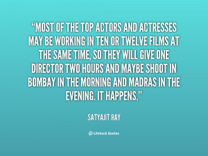 quote-Satyajit-Ray-most-of-the-top-actors-and-actresses-30616.png