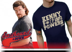 Eastbound and Down t-shirts > Im Kenny Powers Eastbound and Down T ...