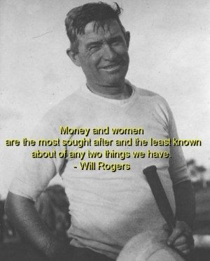 Will rogers, quotes, sayings, money, women, great, quote
