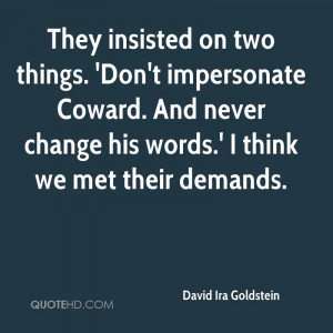 They insisted on two things. 'Don't impersonate Coward. And never ...